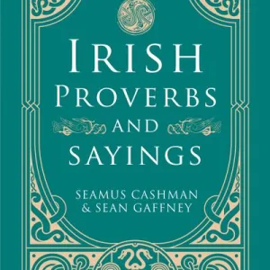 Irish Proverbs And Sayings By Seamus Cashman