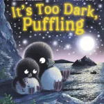 It'S Too Dark, Puffling By Erika Mcgann