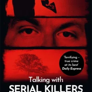 Talking With Serial Killers By Christopher Berry-Dee