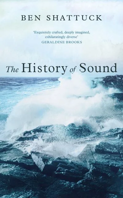 The History Of Sound By Ben Shattuck