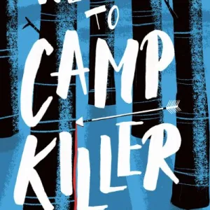 Welcome To Camp Killer By Cynthia Murphy