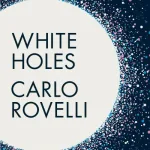 White Holes By Carlo Rovelli