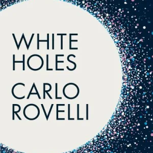 White Holes By Carlo Rovelli
