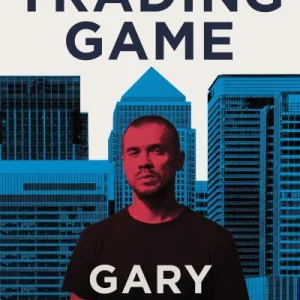 The Trading Game By Gary Stevenson