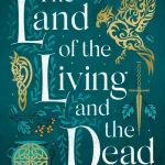 The Land Of The Living And The Dead By Shauna Lawless
