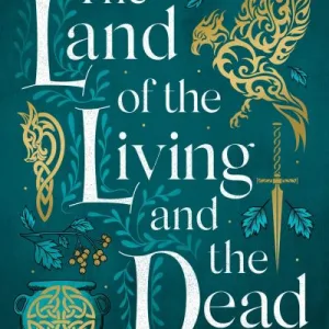 The Land Of The Living And The Dead By Shauna Lawless