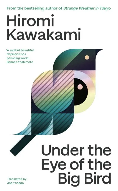 Under The Eye Of The Big Bird By Hiromi Kawakami