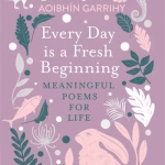 Every Day Is A Fresh Beginning By Aoibhin Garrihy