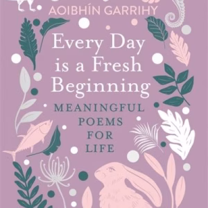 Every Day Is A Fresh Beginning By Aoibhin Garrihy