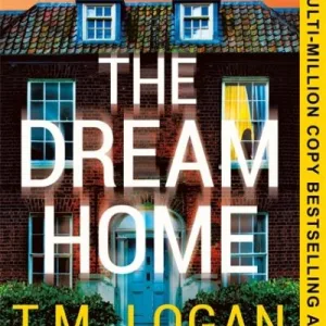 The Dream Home By Logan, T. M.