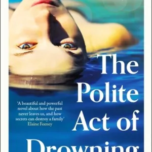 The Polite Act Of Drowning By Charleen Hurtubise