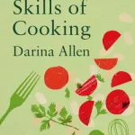 Forgotten Skills Of Cooking By Darina Allen