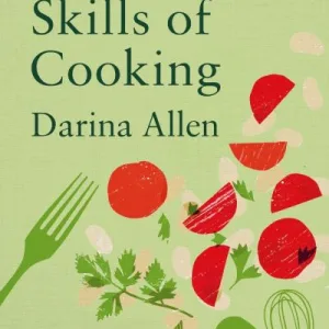 Forgotten Skills Of Cooking By Darina Allen
