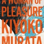 A Woman Of Pleasure By Kiyoko Murata