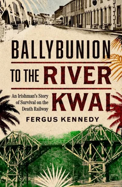Ballybunion To The River Kwai By Fergus Kennedy