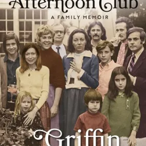 The Friday Afternoon Club By Griffin Dunne