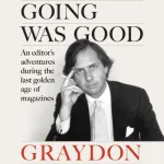 When The Going Was Good By Graydon Carter