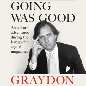 When The Going Was Good By Graydon Carter