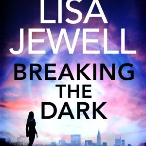 Breaking The Dark By Lisa Jewell