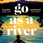 Go As A River By Shelley Read