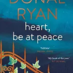 Heart, Be At Peace By Donal Ryan