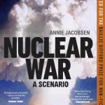 Nuclear War By Annie Jacobsen