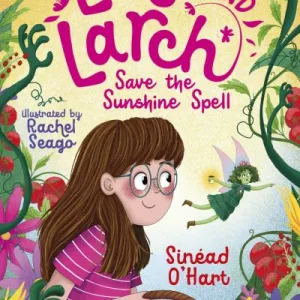 Lola And Larch Save The Sunshine Spell By Sinead O'Hart