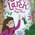Lola And Larch Mend A Magic Mess By Sinead O'Hart