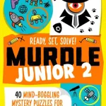 Murdle Junior 2: Ready, Set, Solve! By G. T. Karber