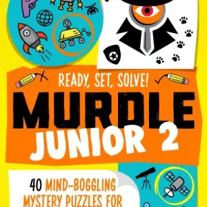 Murdle Junior 2: Ready, Set, Solve! By G. T. Karber