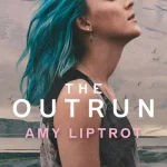 The Outrun By Amy Liptrot