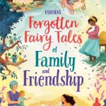 Forgotten Fairy Tales Of Family And Friendship By Mary Sebag-Montefiore
