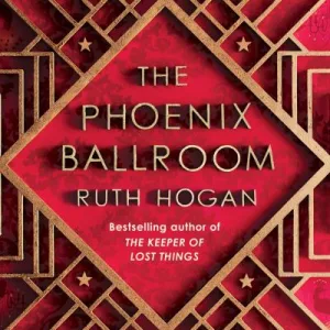 The Phoenix Ballroom By Ruth Hogan