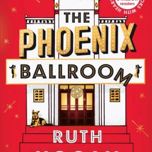 The Phoenix Ballroom By Ruth Hogan