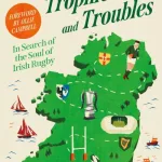 Triumphs, Trophies And Troubles By Peter Bills