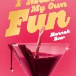 I Make My Own Fun By Hannah Beer