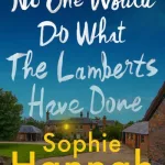 No One Would Do What The Lamberts Have Done By Sophie Hannah