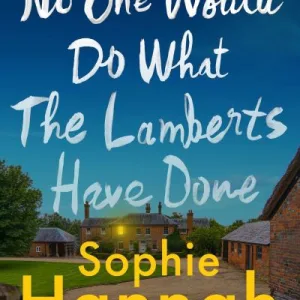 No One Would Do What The Lamberts Have Done By Sophie Hannah