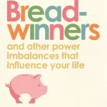 Breadwinners By  Melissa Hogenboom