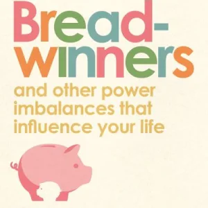 Breadwinners By  Melissa Hogenboom