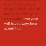 One Day, Everyone Will Have Always Been Against This By Akkad, Omar El