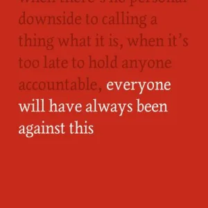 One Day, Everyone Will Have Always Been Against This By Akkad, Omar El