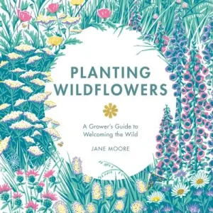 Planting Wildflowers By Jane Moore