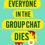 Everyone In The Group Chat Dies By L. M. Chilton