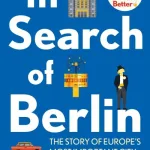 In Search Of Berlin By John Kampfner