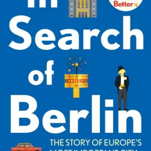 In Search Of Berlin By John Kampfner