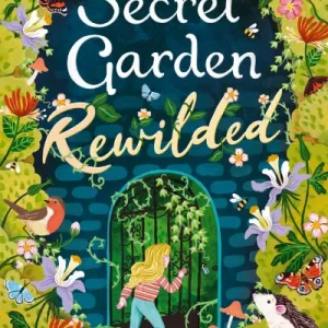 The Secret Garden Rewilded By Anthea Simmons