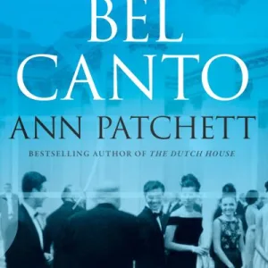 Bel Canto By Ann Patchett