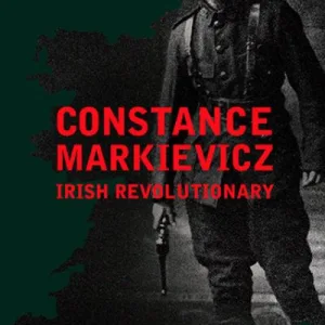 Constance Markievicz By Anne Haverty