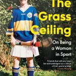 The grass ceiling by  Eimear Ryan
